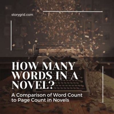 how many words in a novel page: What if we explore the relationship between word count and the pacing of a novel?